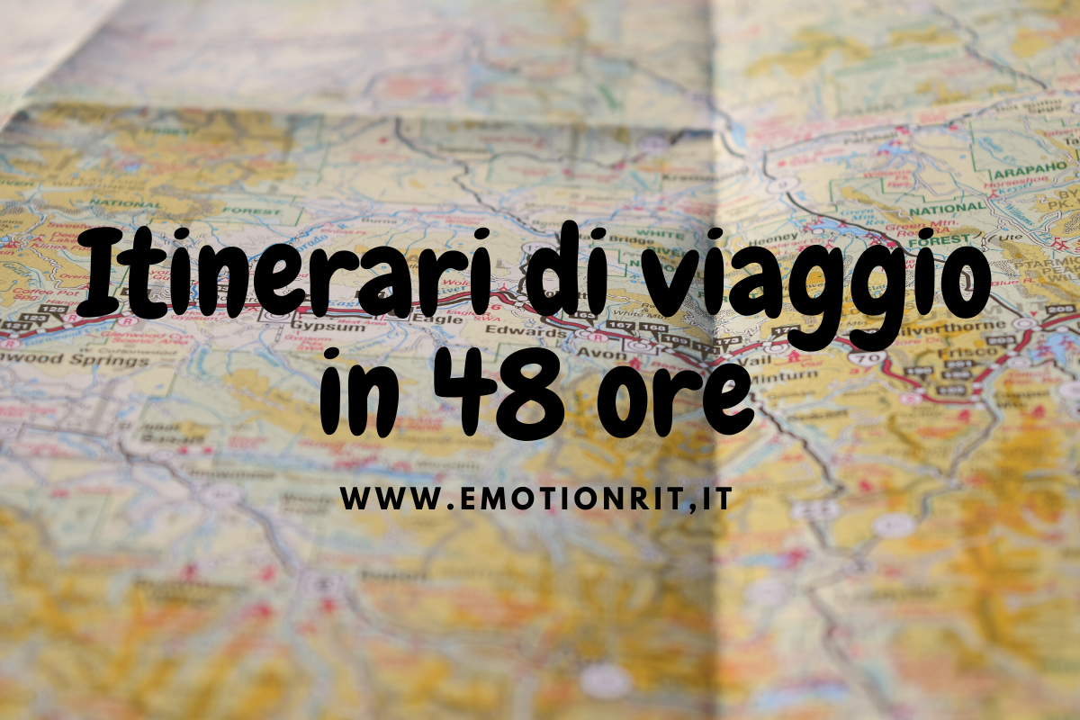 Itinerari di viaggio in 48 ore